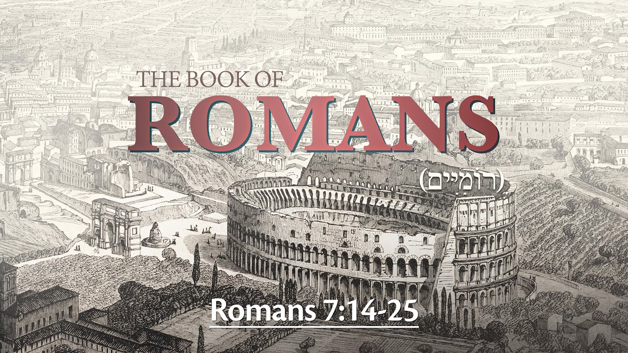 Romans 7:14-25 - Victory Over the Flesh Through Yeshua the Messiah