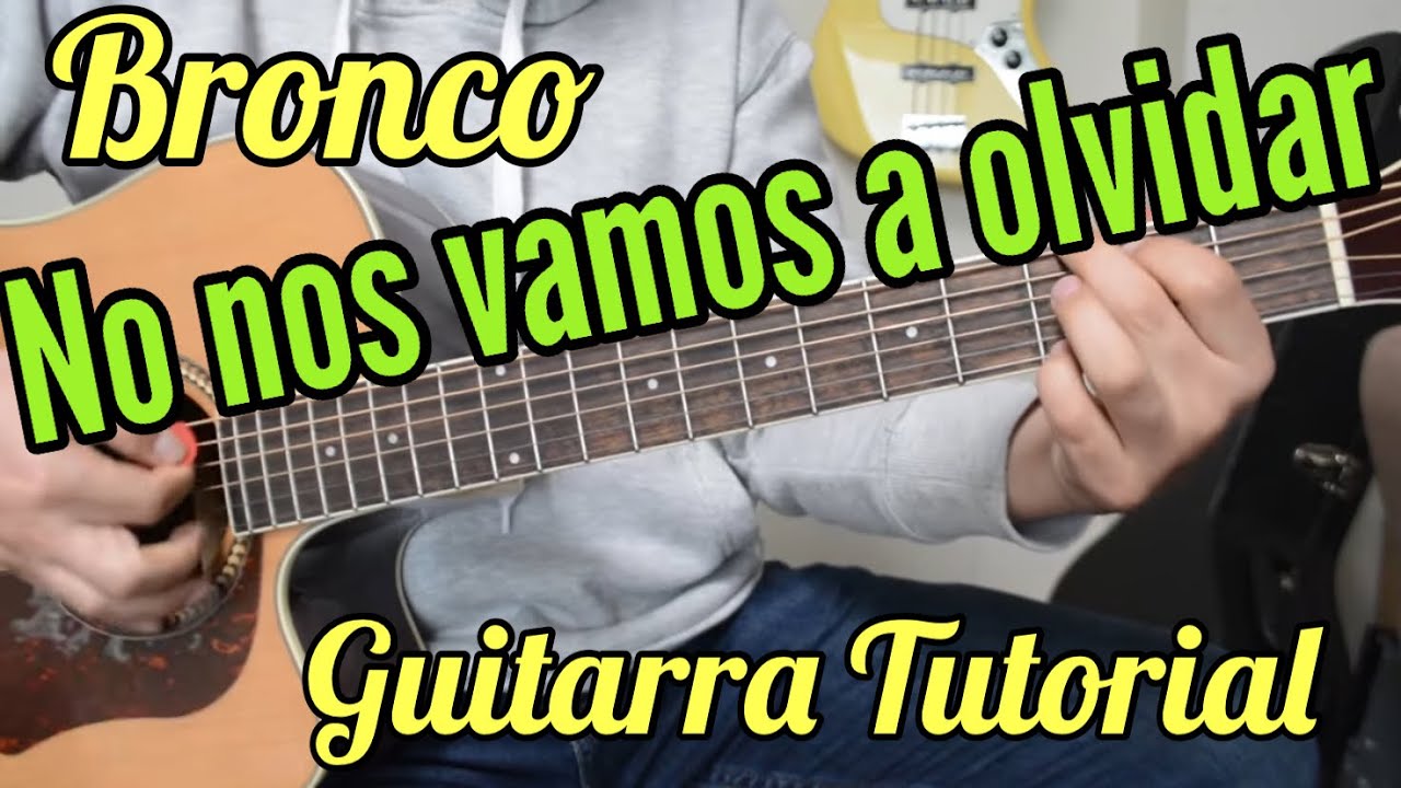 No Nos Vamos a Olvidar - Tutorial de Guitarra - Bronco