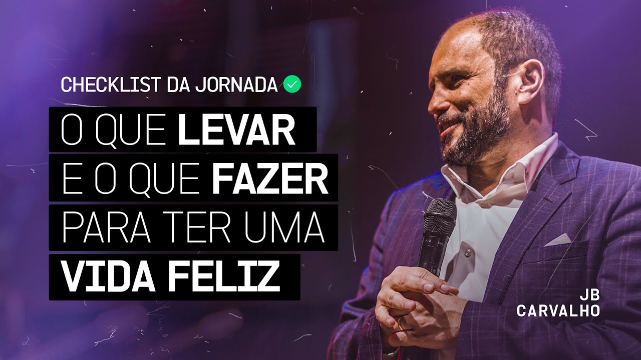 Checklist da Jornada - O que levar e o que fazer para ter uma vida feliz | JB Carvalho