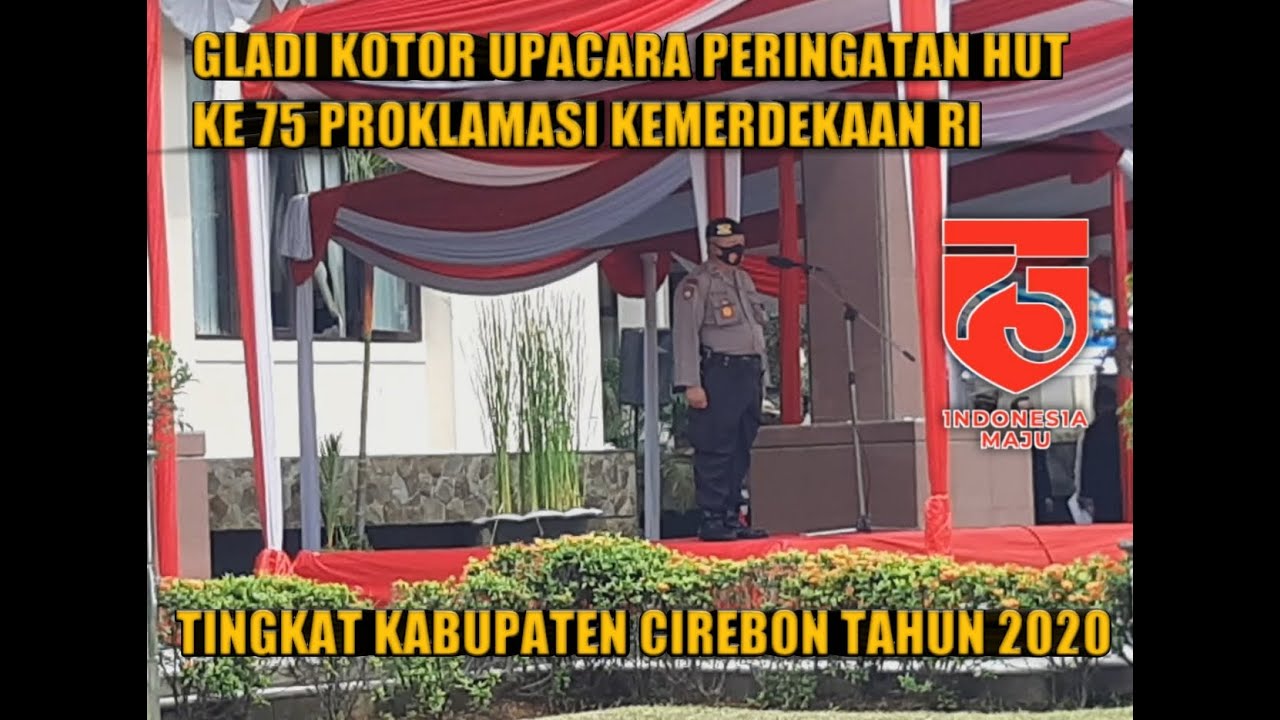 GLADI KOTOR UPACARA PERINGATAN HUT KE 75 PROKLAMASI KEMERDEKAAN RI || TINGKAT KABUPATEN CIREBON