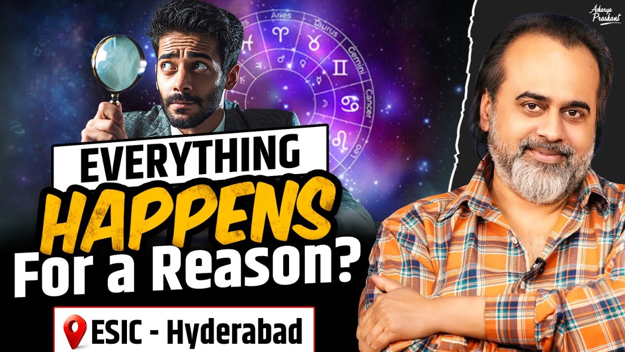 The Biggest Lie: ‘Everything Happens for a Reason’? || Acharya Prashant, ESIC (2025)