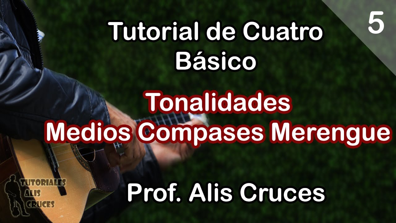 Tutorial de Cuatro Básico #5. Tonalidades, Medios Compases Merengue - Vals