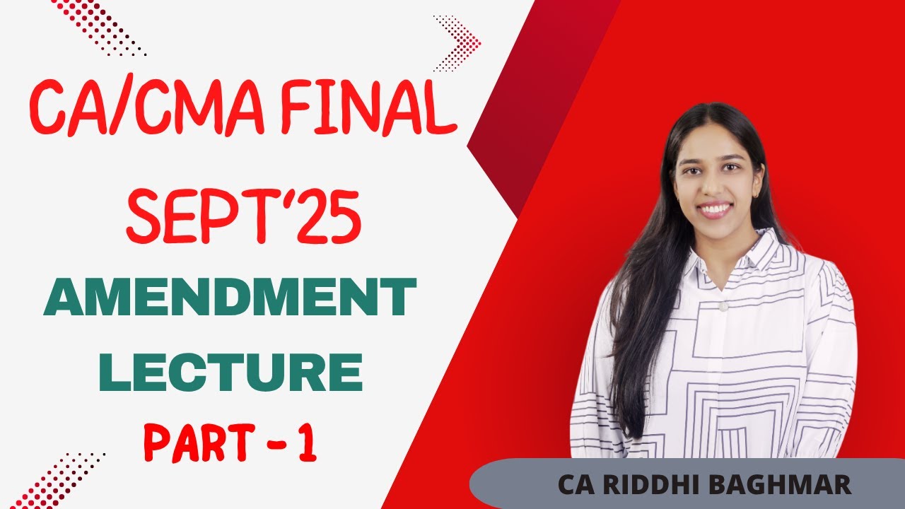 CA/CMA FINAL IDT - Amendments for Sept25 Exams - PART 1