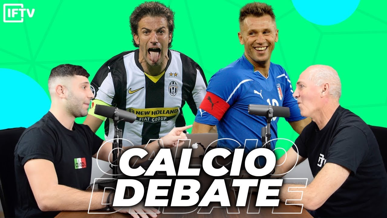 DEL PIERO VS CASSANO - WHO'S BETTER? | Calcio Debate #1