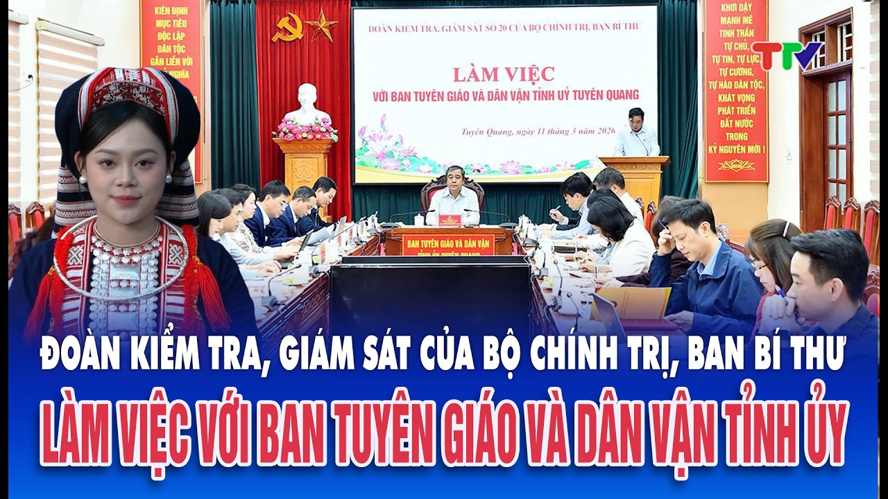 Thời sự tối 11/3/2026| Đoàn công tác Bộ Chính trị, BBT  làm việc với Ban Tuyên giáo và DV Tỉnh ủy
