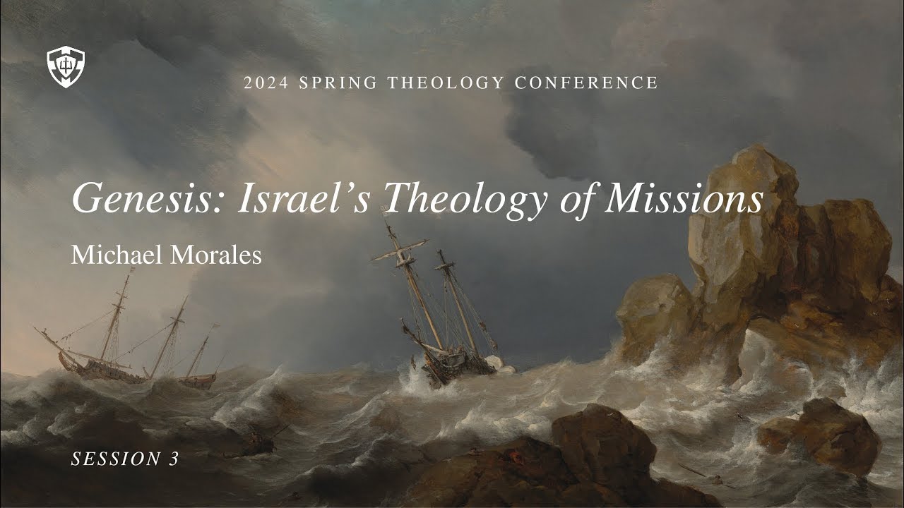 Michael Morales | Genesis: Israel's Theology of Missions