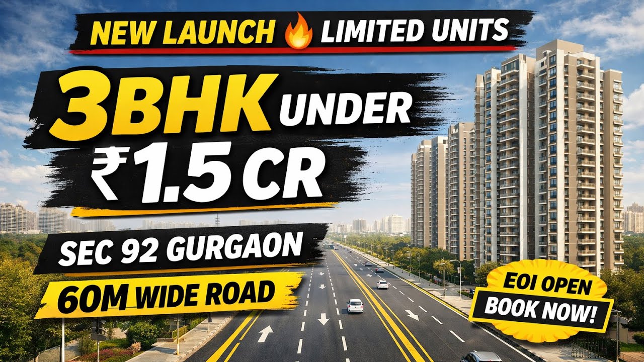 3BHK Under ₹1.5 Cr in Sector 92 Gurgaon 🔥 New Launch on 60m Road