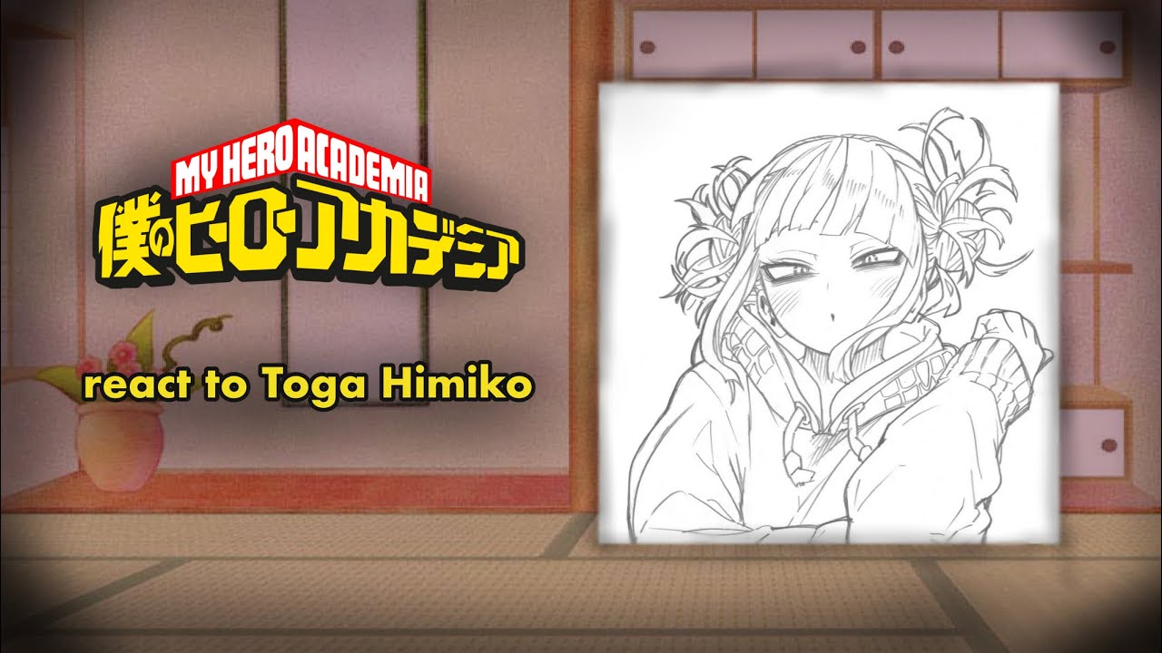 MHA react to Toga Himiko | NO SHIPS! | (manga spoilers/S6)
