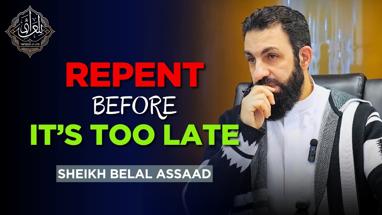 Repent Before It’s Too Late – A Powerful Reminder for Every Soul | Belal Assaad