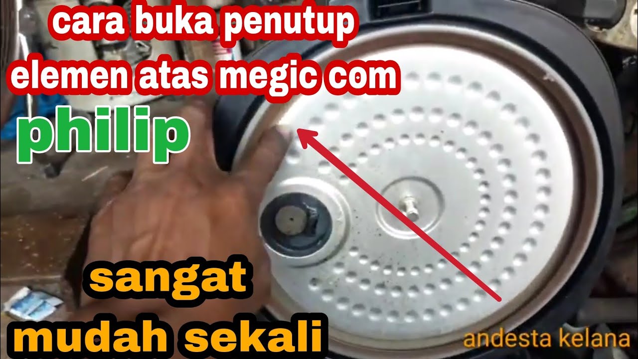 cara membuka penutup elemen atas magic com philip sangat mudah