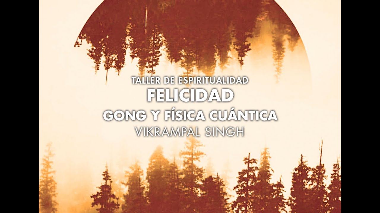 Vikrampal Singh - Felicidad, Gong y Física Cuántica