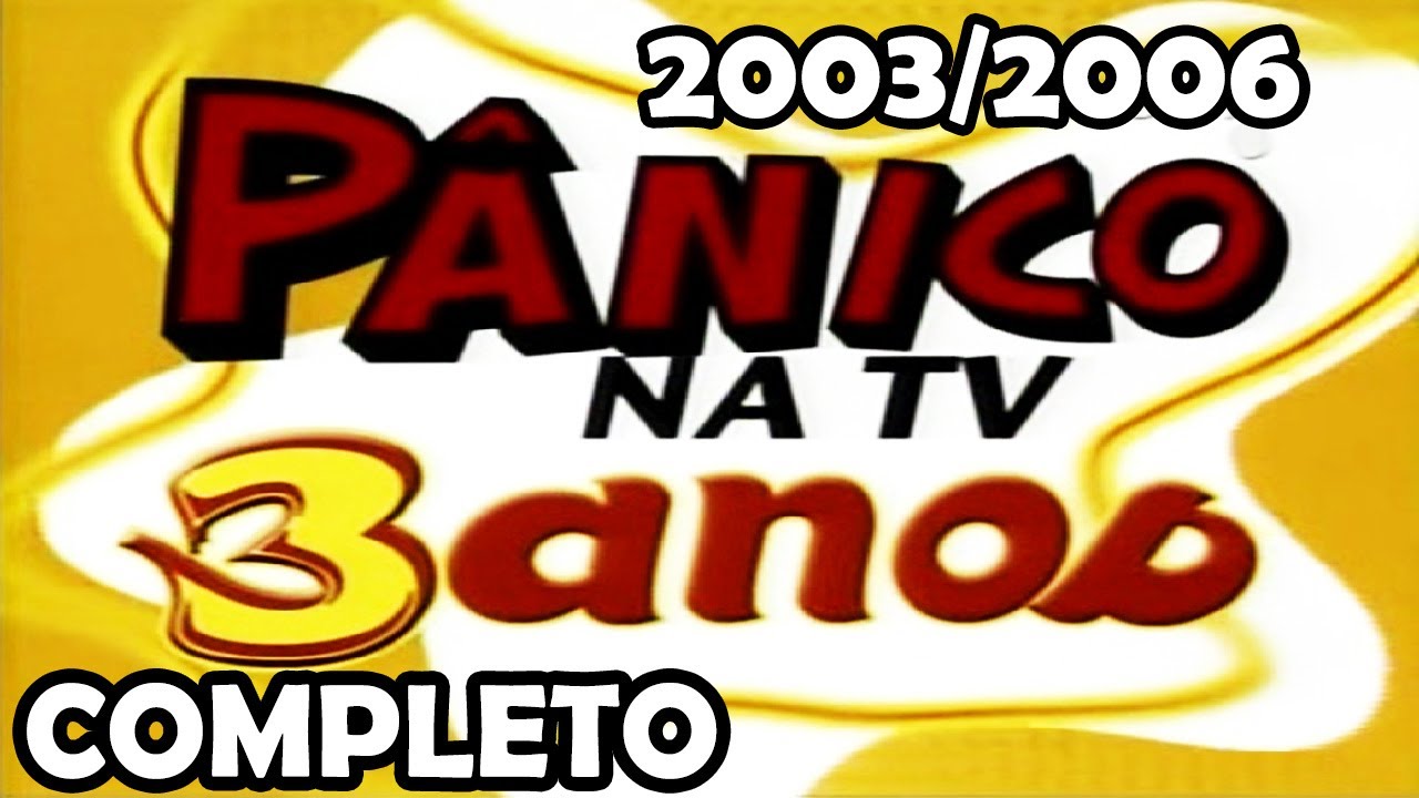 PÂNICO NA TV COMPLETO! (15/10/2006) - ESPECIAL 3 ANOS! MELHORES MOMENTOS DE 2003 A 2006