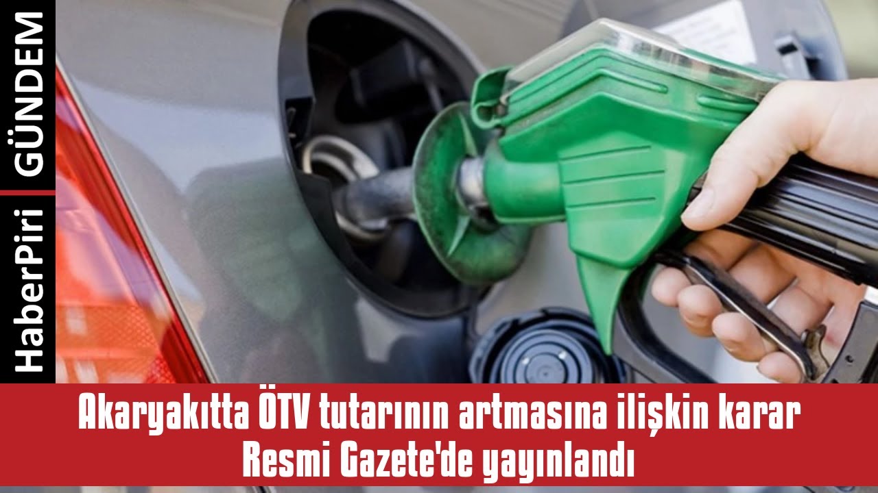 AKARYAKITTA &Ouml;TV TUTARININ ARTMASINA İLİŞKİN KARAR RESMİ GAZETE'DE YAYINLAND...