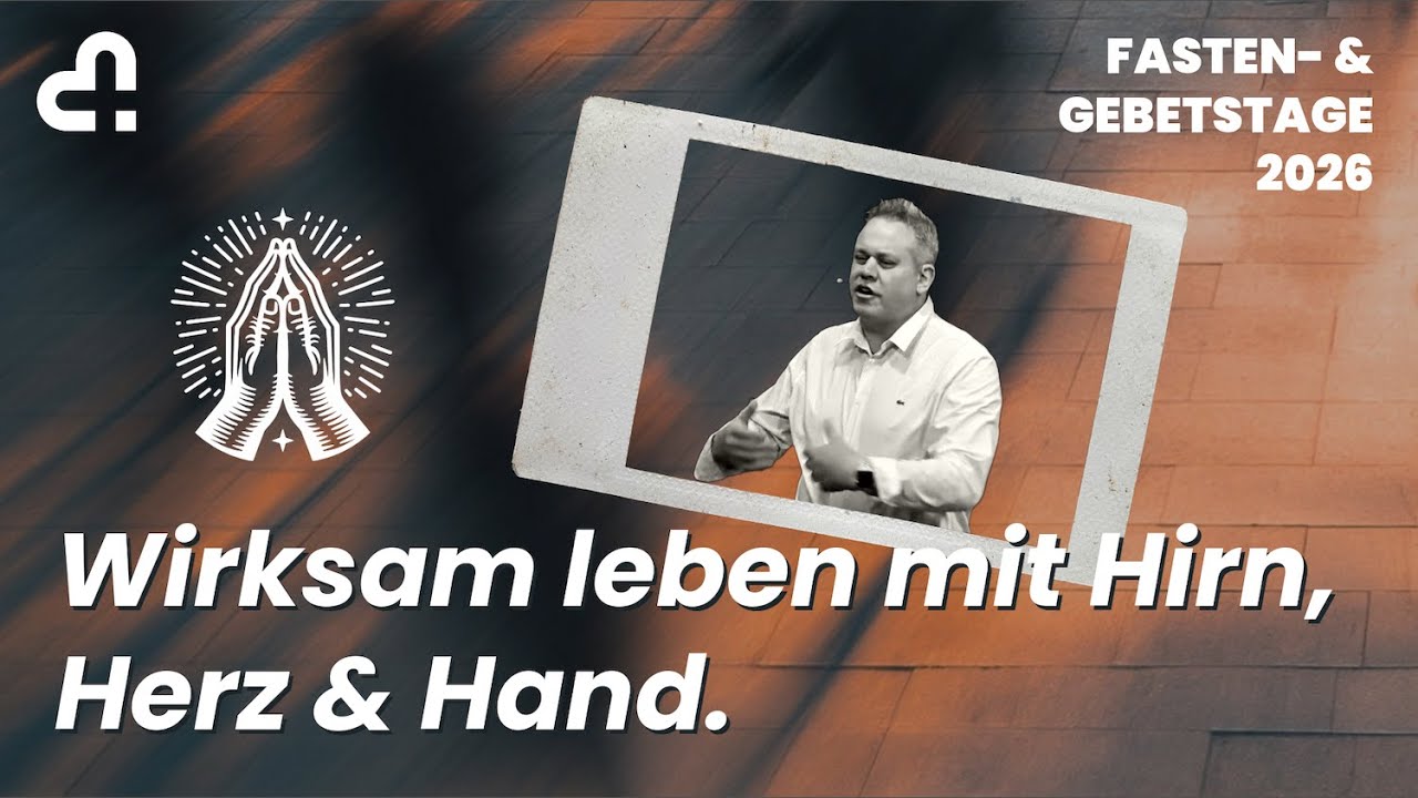 Wirksam leben mit Hirn, Herz & Hand | Fasten- & Gebetstage 2026 🙏 | Patrick Noser