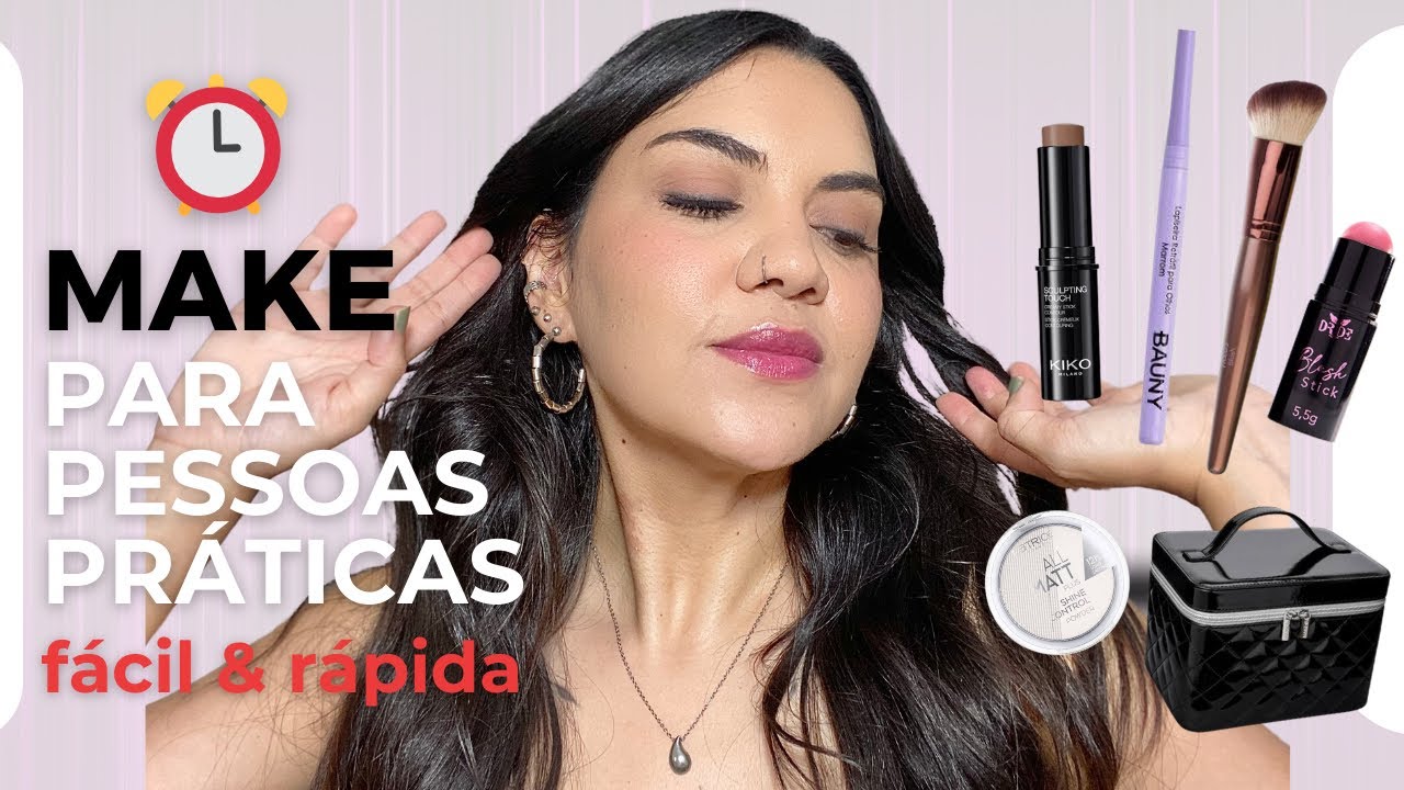 Maquiagem para pessoas PRÁTICAS!