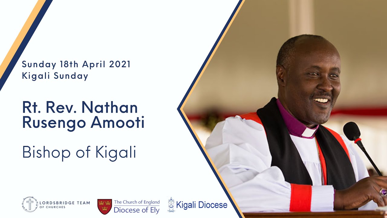 Rt Rev. Nathan Rusengo Amooti - Bishop of Kigali - Address, Kigali Sunday 2021