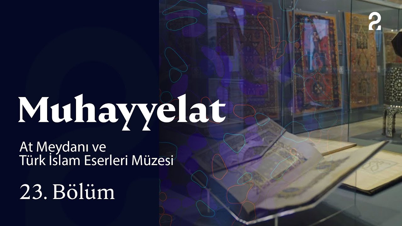 At Meydanı ve Türk İslam Eserleri Müzesi | Muhayyelat | 23. Bölüm @trt2