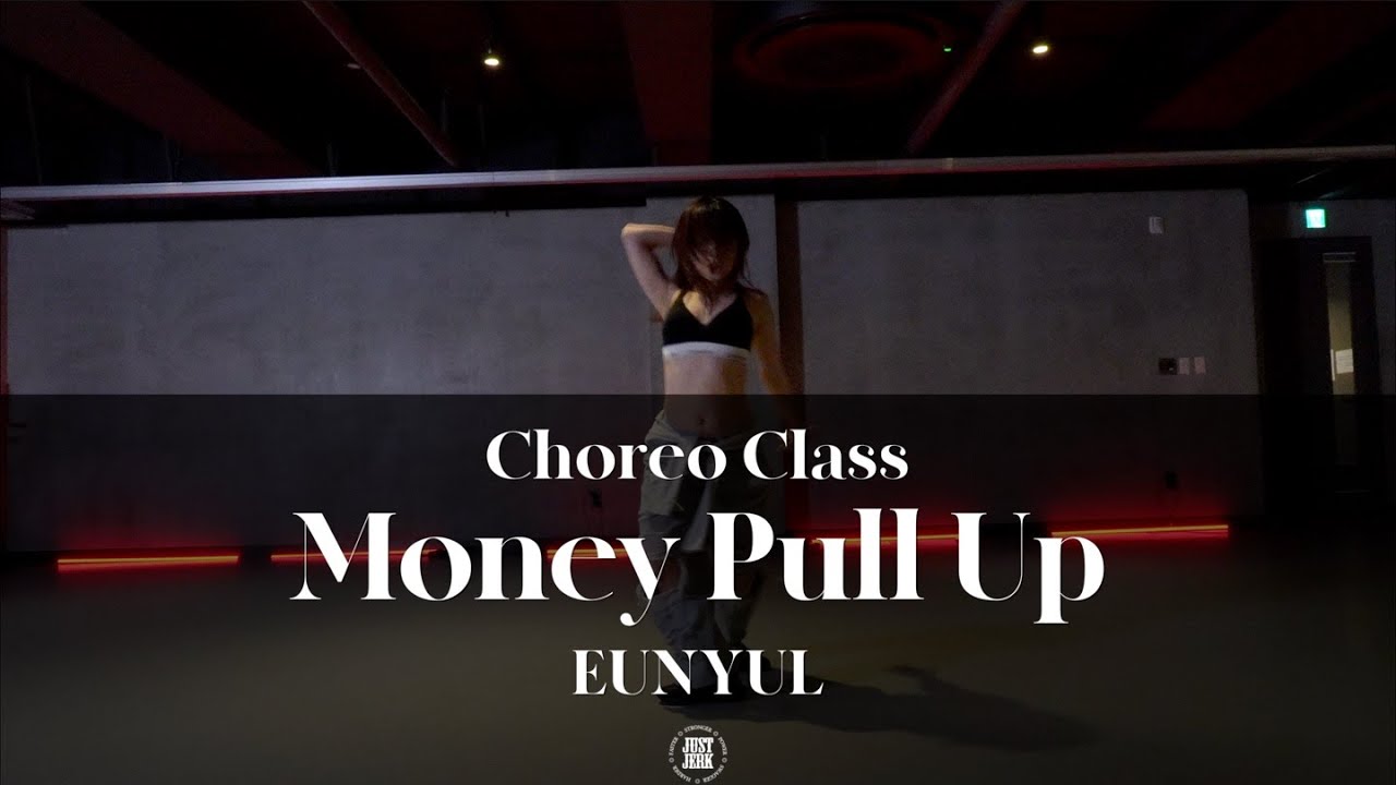 EUNYUL CHOREO CLASS | Blaiz Fayah X Maureen - Money Pull Up | @justjerkacademy ewha