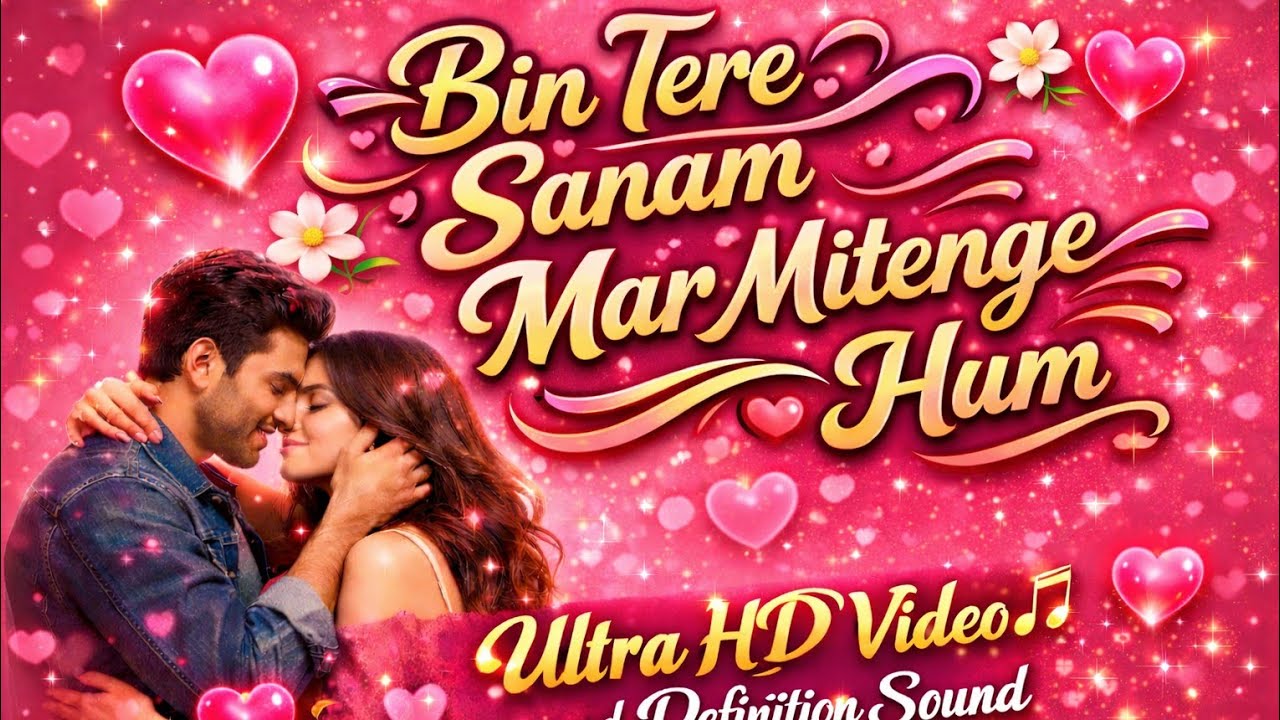 बिन तेरे सनम मर मिटेंगे हम। Bin Tere Sanam Mar Mitenge Hum। Ai Romantic Song।#mindfreshmusic #aisong