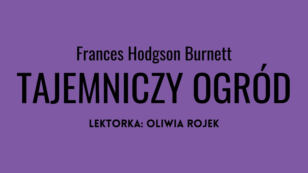 Frances Hodgson Burnett "Tajemniczy ogród" - rozdział 2 | Oliwia Rojek