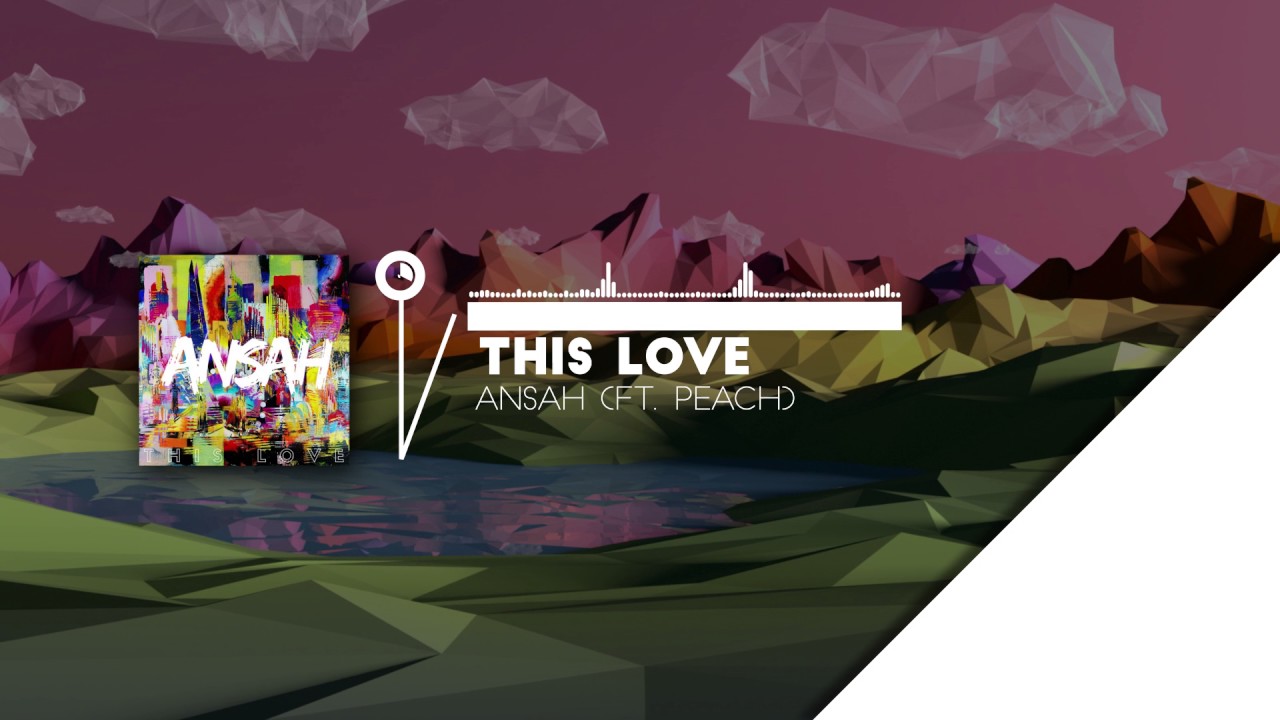 Ansah - This Love (Ft. Peach)