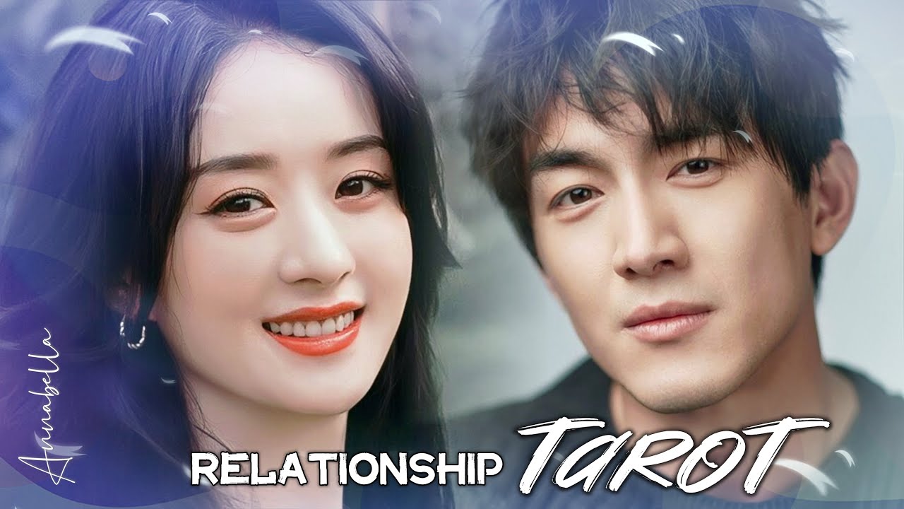 Zhao Liying & Lin Gengxin - Relationship Tarot Reading |  赵丽颖 Triệu Lệ Dĩnh & 林更新 Lâm Canh Tâm