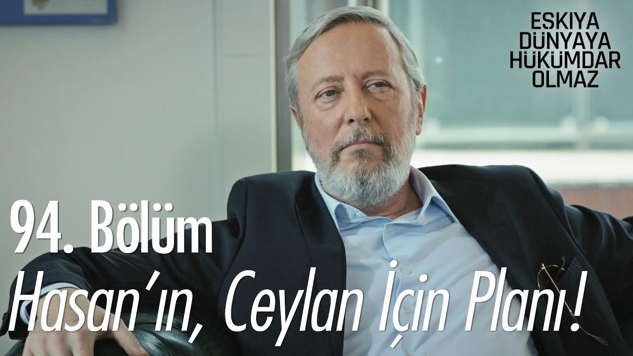 Hasan'ın, Ceylan için planı - Eşkıya Dünyaya Hükümdar Olmaz 94. Bölüm