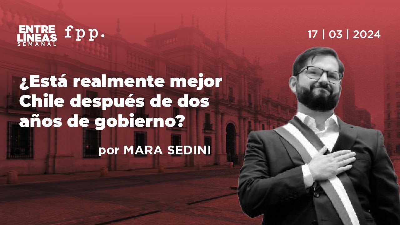 &iquest;Est&aacute; realmente mejor Chile despu&eacute;s de dos a&ntilde;os de gobierno? - Entre L&iacute;neas