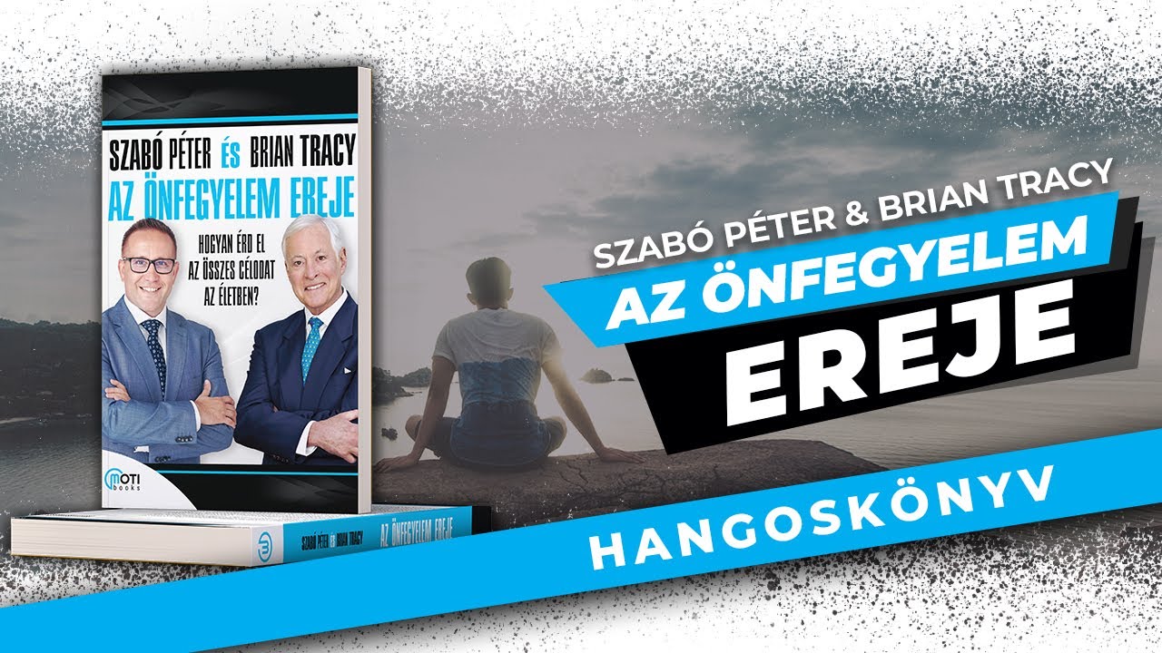 Az önfegyelem ereje - Szabó Péter és Brian Tracy - hangoskönyv részlet