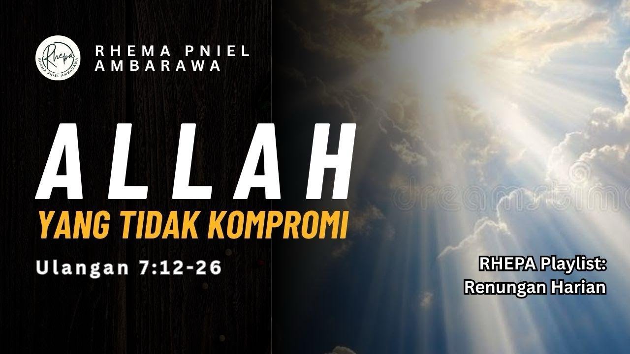 Allah yang Tidak Kompromi – Ulangan 7:12–26 #renunganpagi