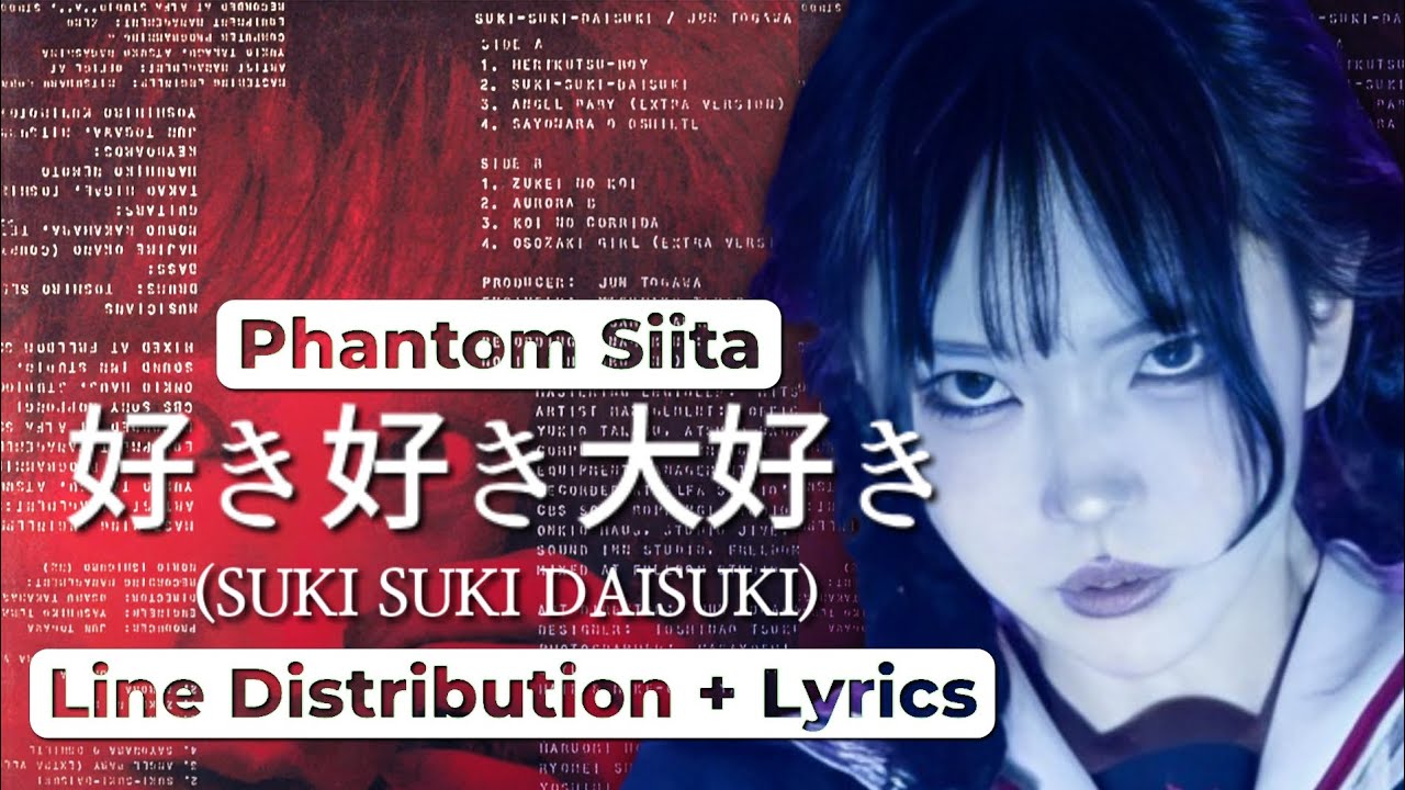 Phantom Siita (Cover) - Suki Suki Daisuki (Line distribution + Lyrics)