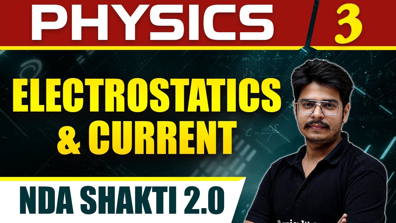 Physics 03 : Electrostatics & Current for NDA Shakti 2.0 | Defence Wallah