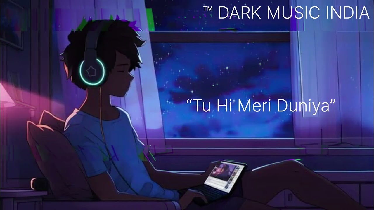 new original romantic song|Tu Hi Meri Duniya|(Hindi with a soft modern vibe)|#lofi|™DARK MUSIC INDIA