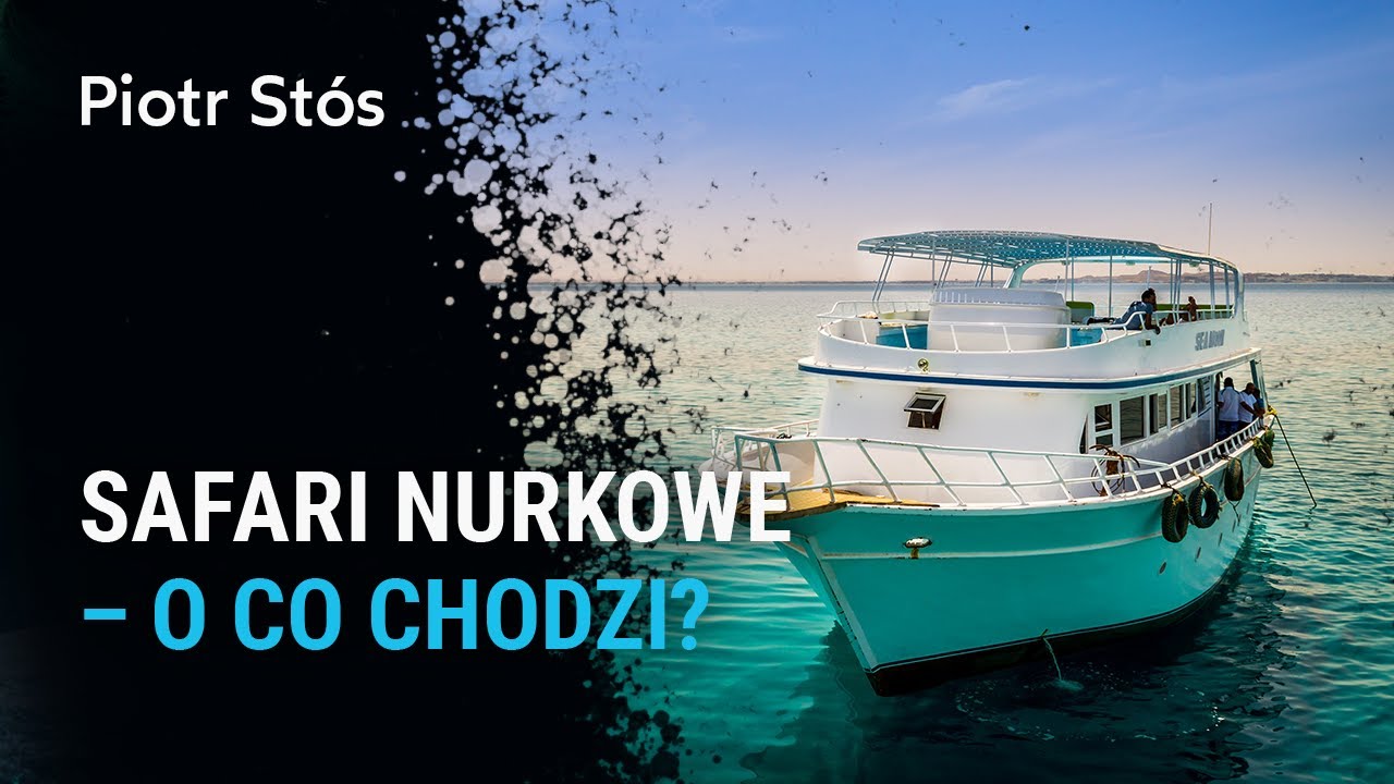 Co to jest safari nurkowe? - Piotr Stós