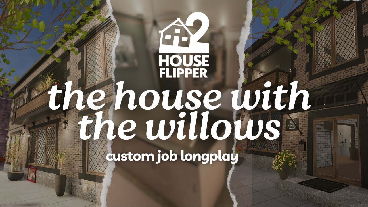 house flipper 2 | the house with the willows | custom job | no commentary longplay