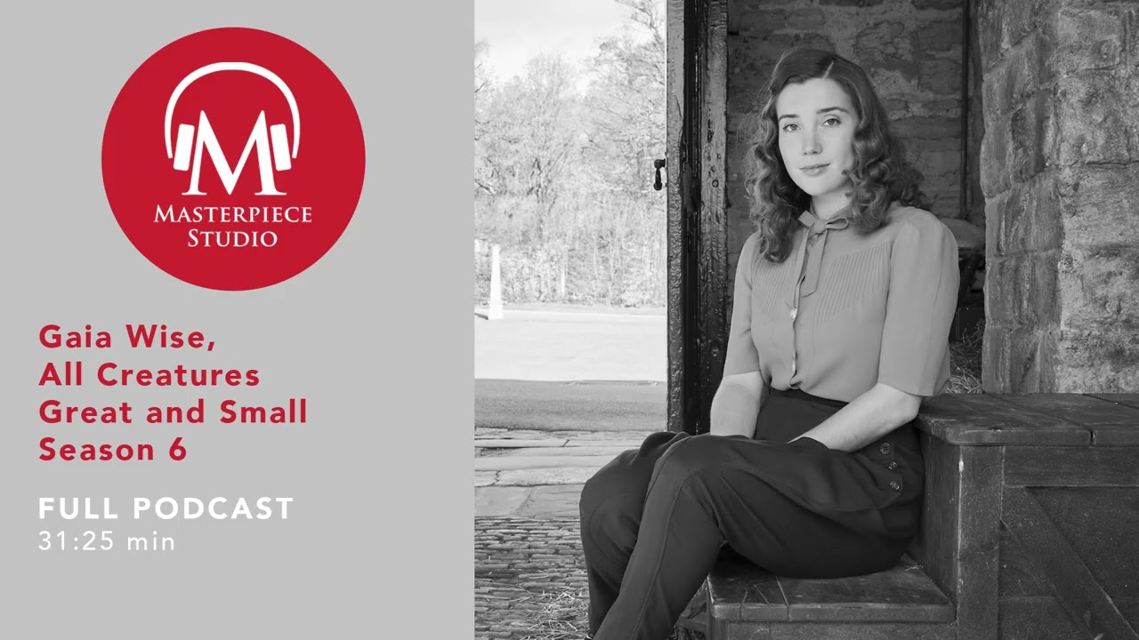 MASTERPIECE Studio Podcast | All Creatures Great and Small, Season 6: Gaia Wise