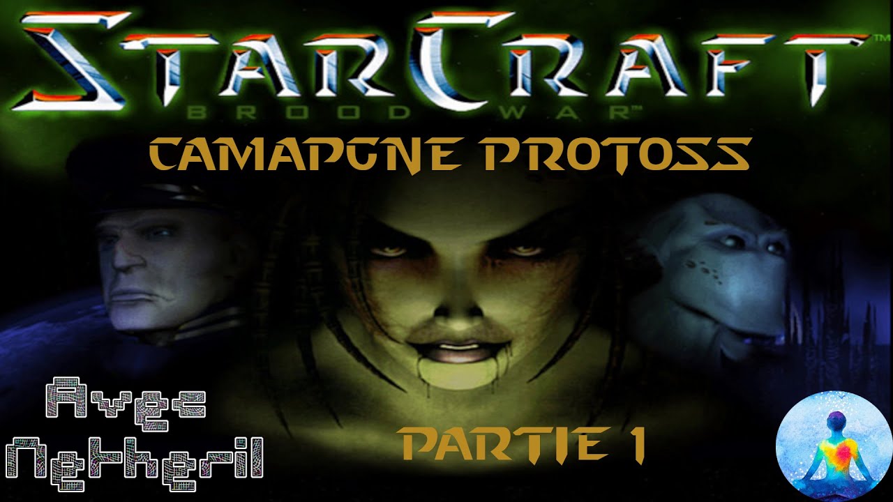 Starcraft 1 Brood War Campagne Protoss Partie 1