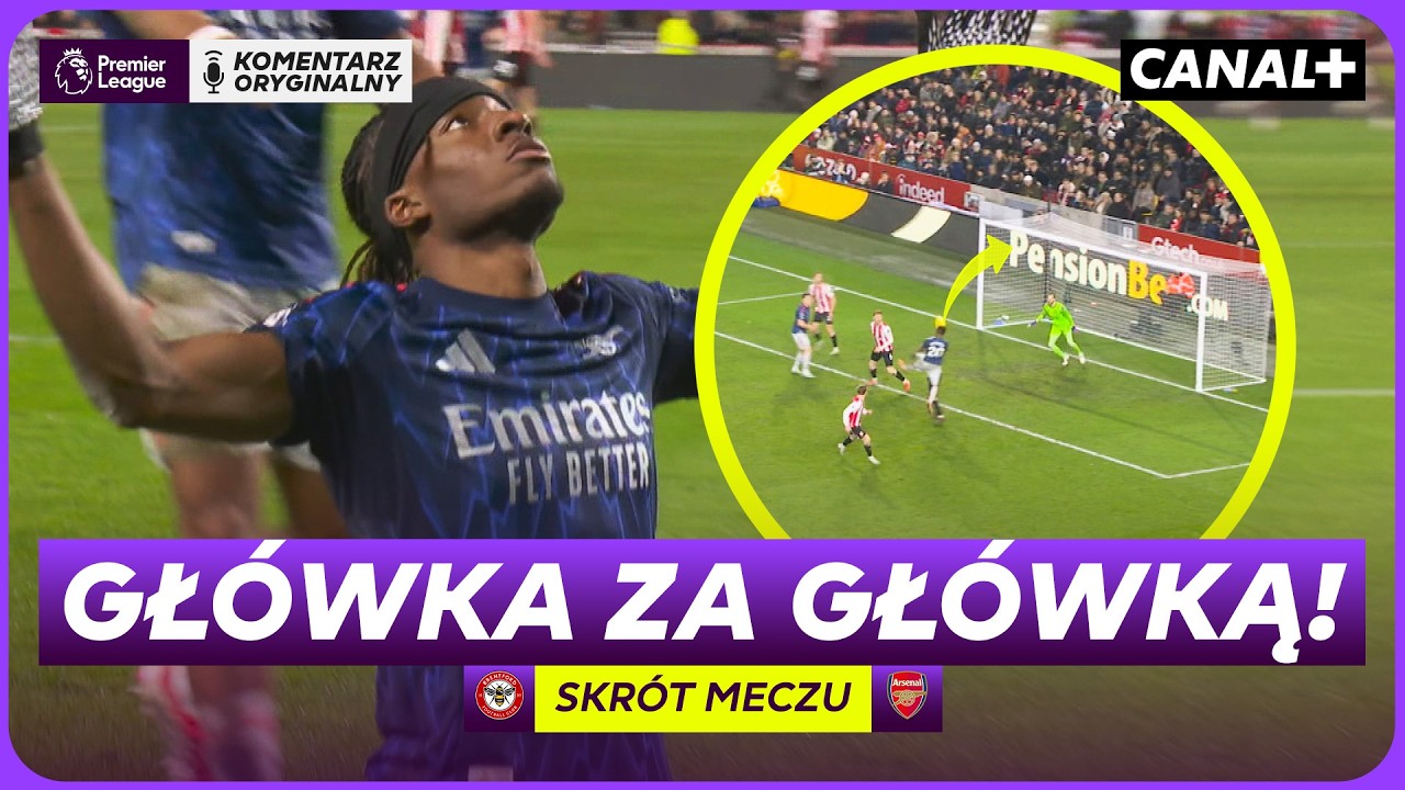 ARSENAL GUBI PUNKTY! NIEWYKORZYSTANE PIŁKI MECZOWE! BRENTFORD - ARSENAL, SKRÓT MECZU