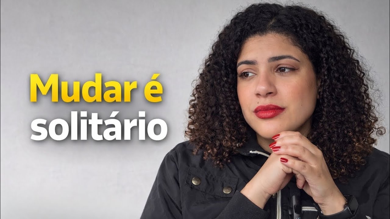 Por que MUDAR de VIDA é muito mais SOLITÁRIO do que motivacional.