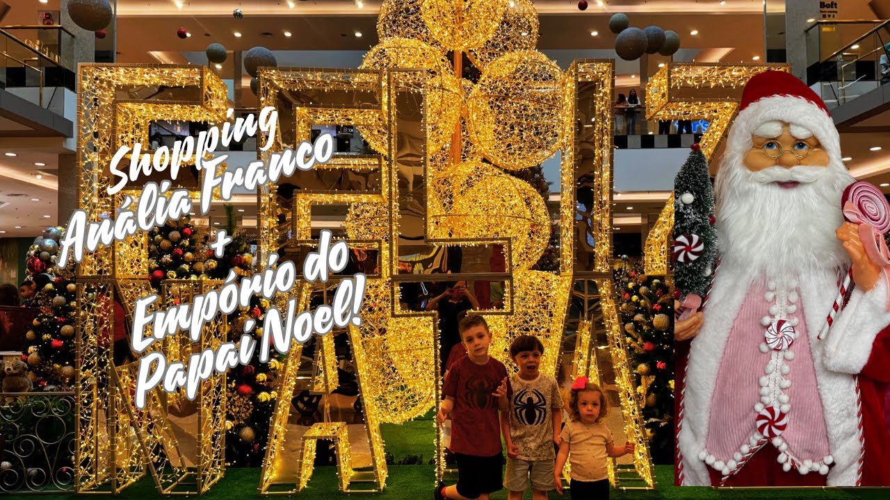 Decora&ccedil;&atilde;o de Natal do Shopping An&aacute;lia Franco + loja Emp&oacute;rio do Papai Noel!