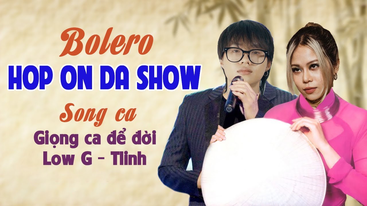 HOP ON DA SHOW (Bolero Version) - Giọng ca để đời LowG & Tlinh