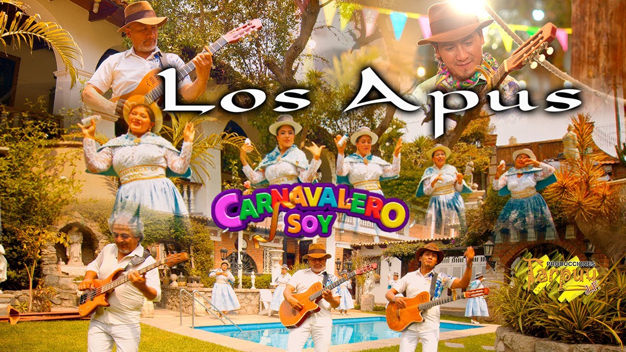 Los Apus del Perú - Carnavalero soy - vídeo oficial 4k - Tarpuy Producciones 2026