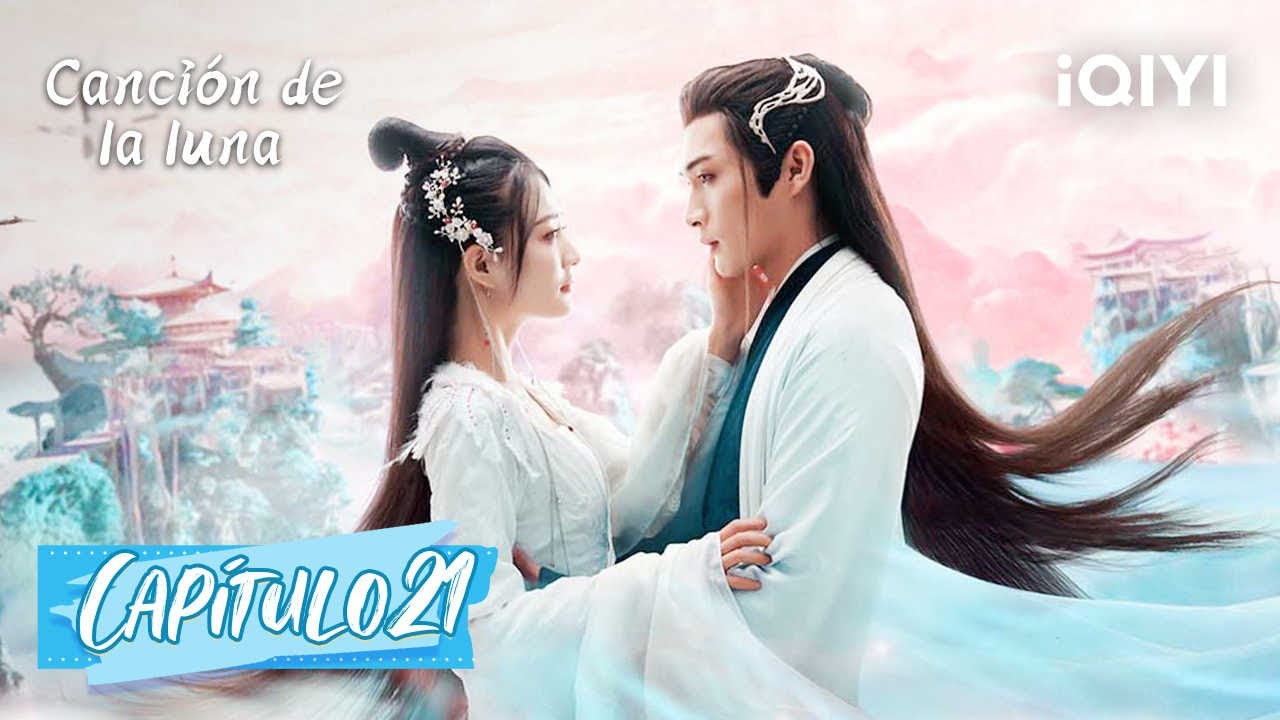 [Sub Espa&ntilde;ol] Canci&oacute;n de la Luna Cap&iacute;tulo 21 | Song of the Moon | iQIYI Spanish