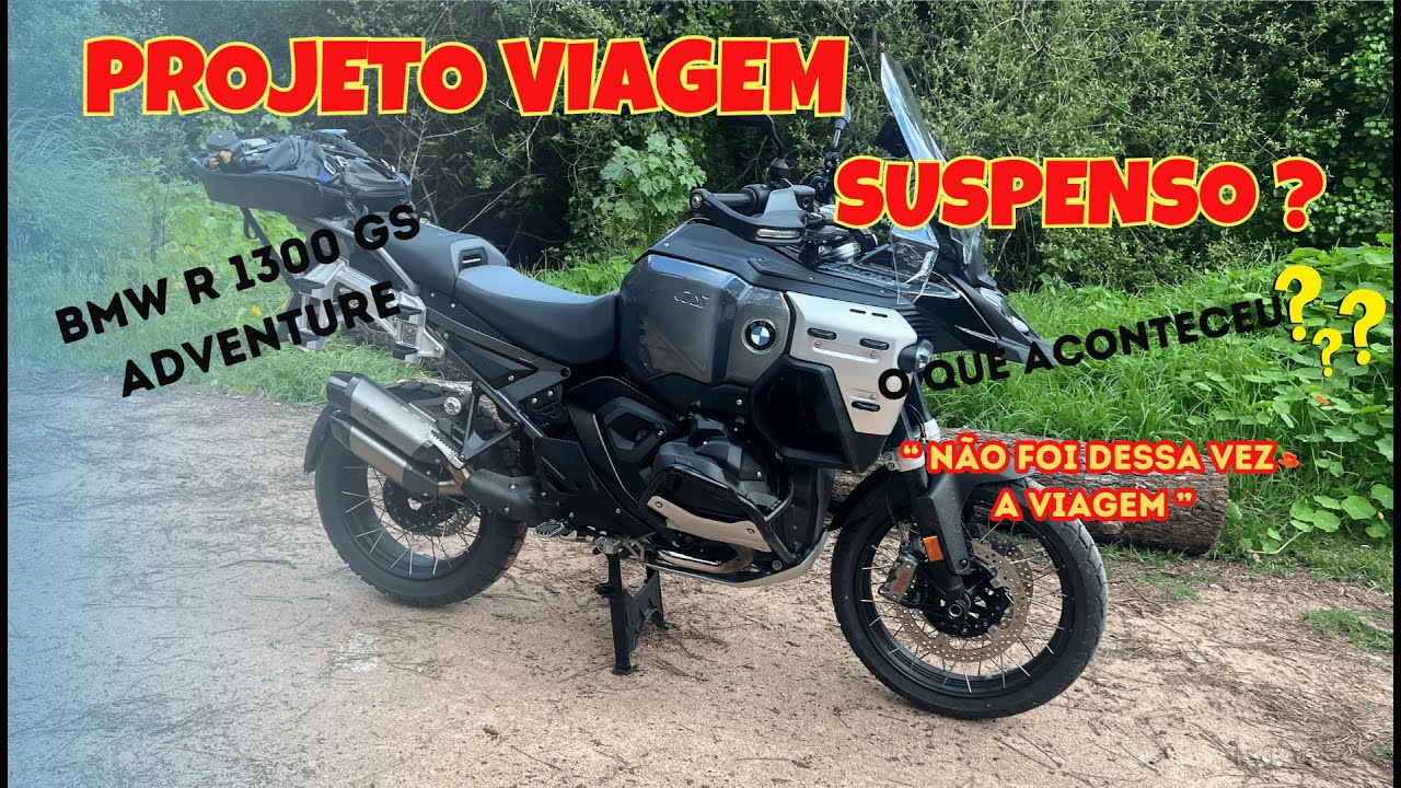 PROJETO VIAGEM COM A BMW R 1300 GS ADVENTURE SUSPENSO ?