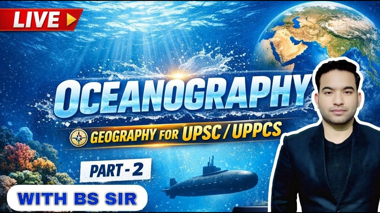 Oceanography for UPSC & UPPCS | Part 2 | Geography by BS Sir