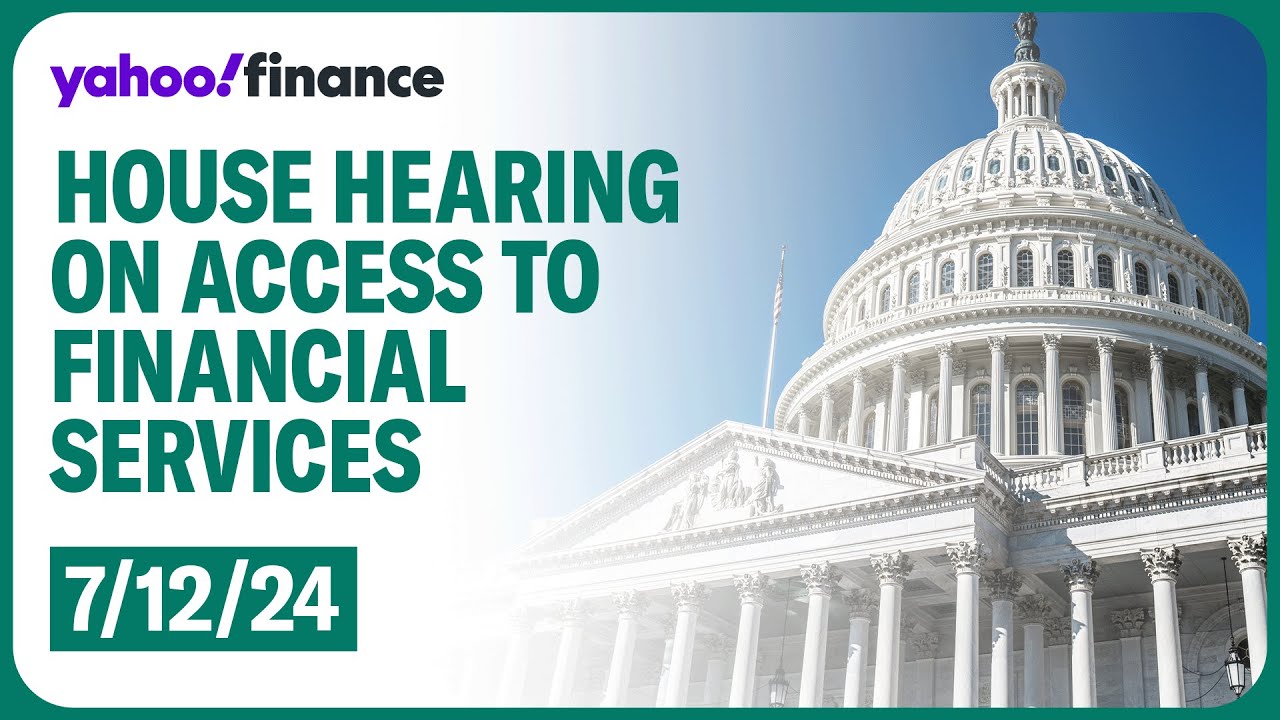 House Financial Services subcommittee holds hearing on financial services access