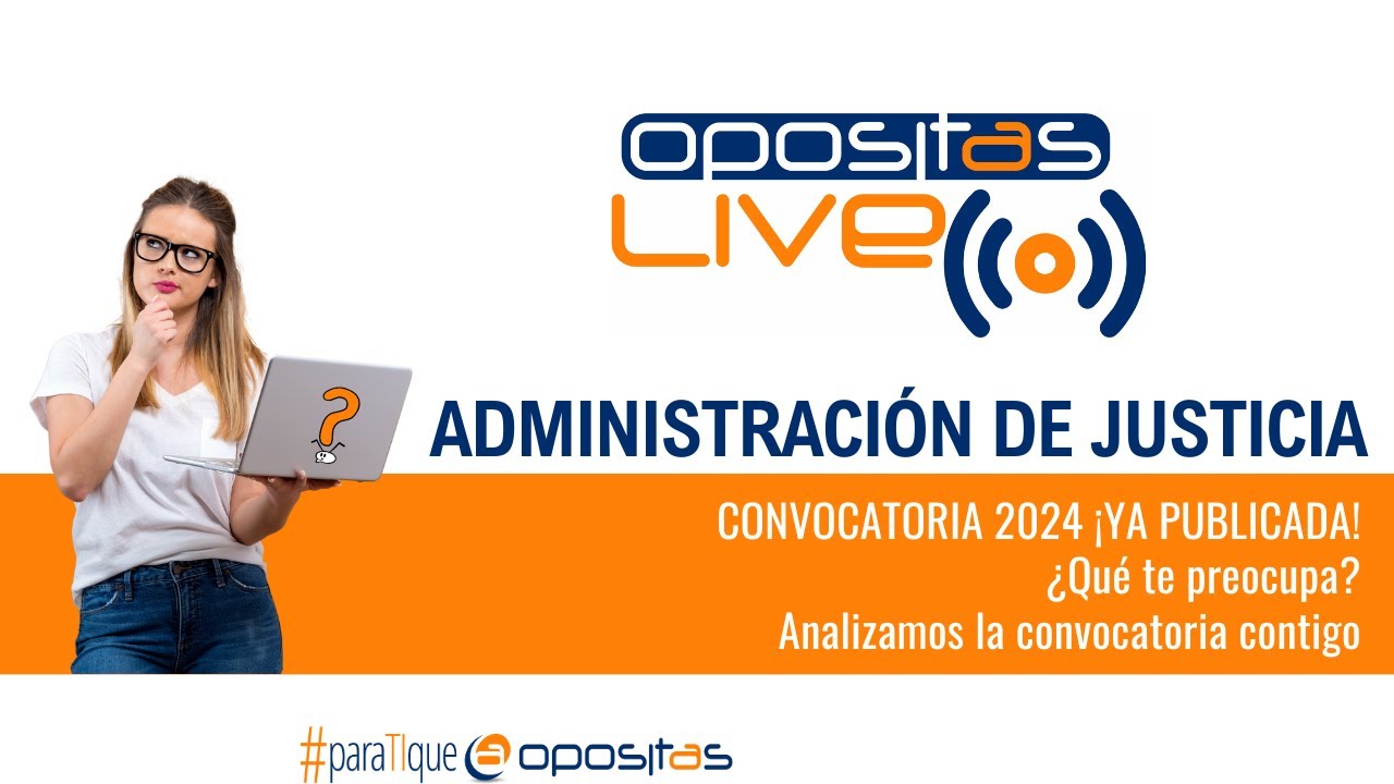OPOSITAS LIVE | Convocatoria 2024 de la Administración de Justicia