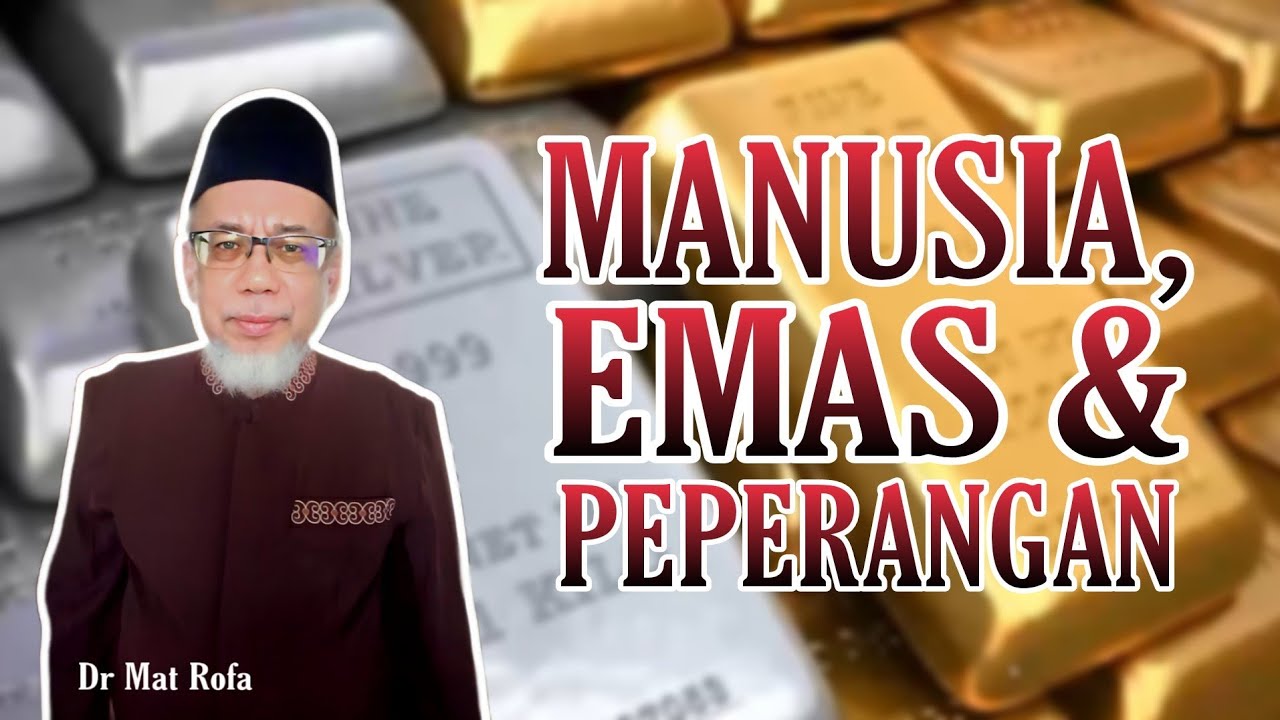 Manusia, Emas & Peperangan - Dr Mat Rofa