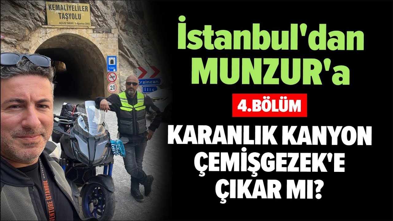 İstanbul'dan MUNZUR'a 4.bölüm Karanlık kanyon Çemişgezek'e çıkar mı?