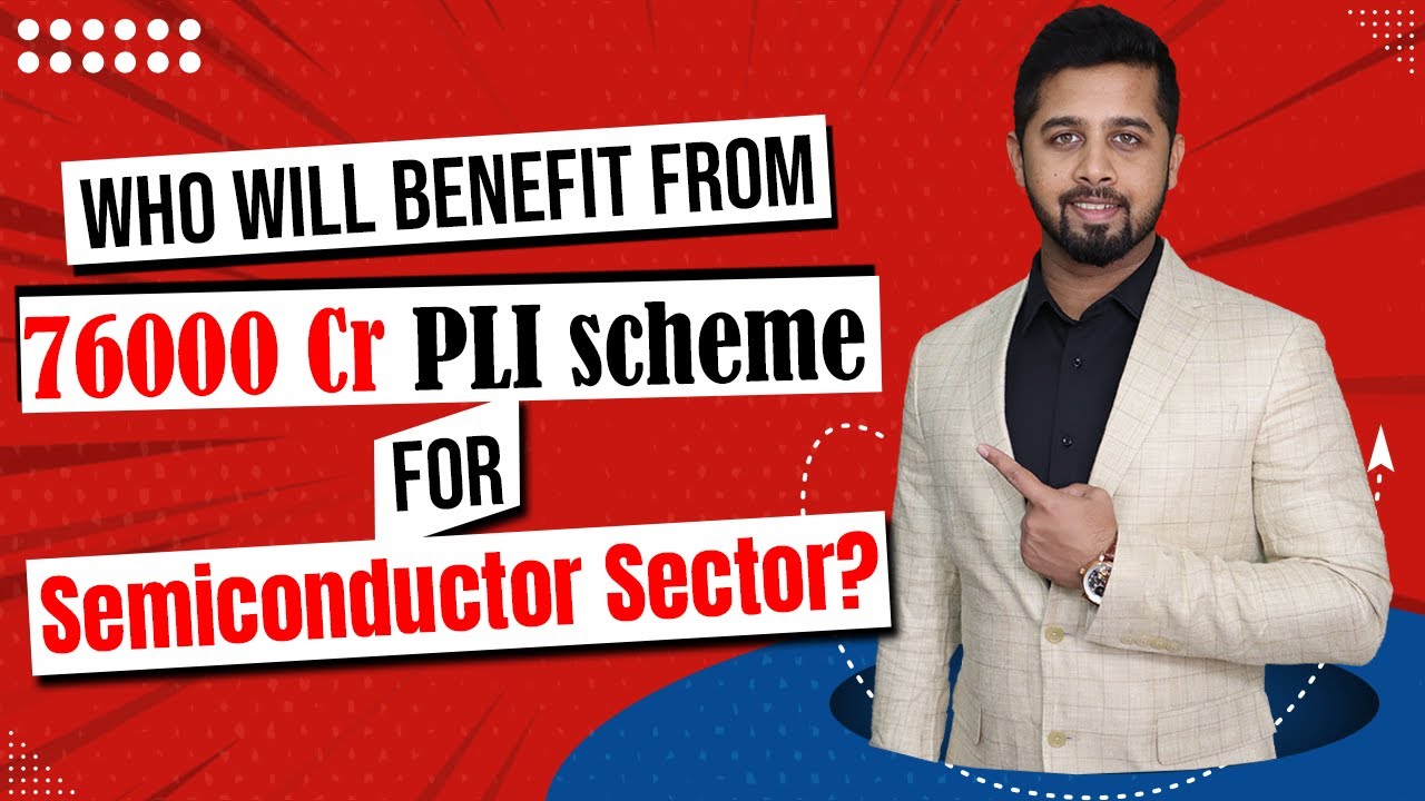 Who will benefit from 76000 Cr PLI scheme for semiconductor sector?